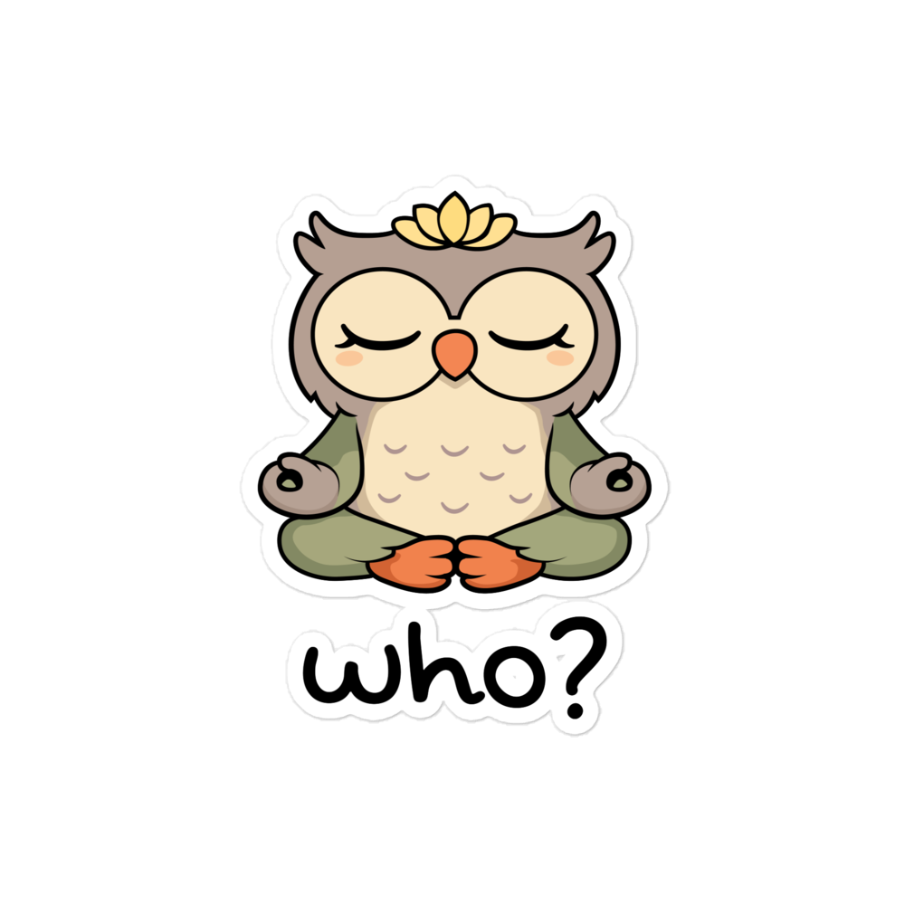Zen Who Sticker, 4 × 4 inch size